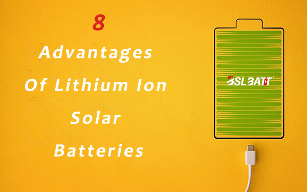 8 avantages des batteries solaires au lithium-ion